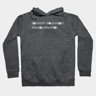 lowest common denominator Hoodie